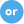 or