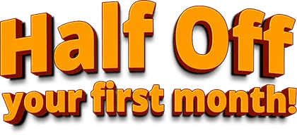 Half Off your first month!